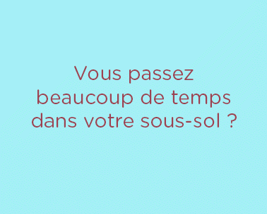 Gif Vous passez beaucoup de temps dans le sous-sol?
