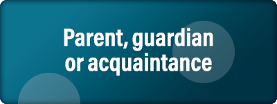 Parent, guardian or acquaintance