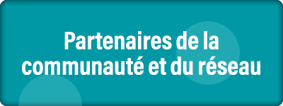 Je suis un partenaire de la communauté et du réseau