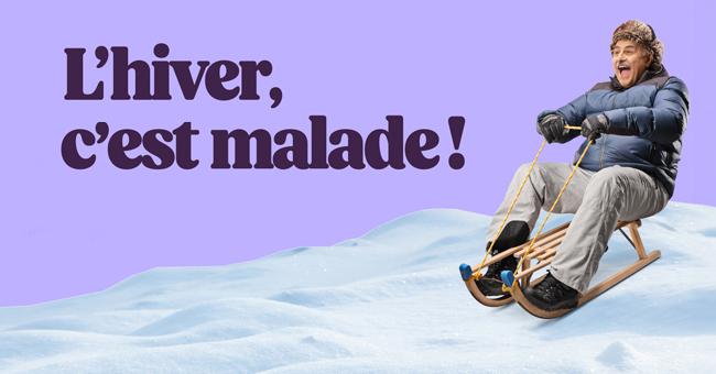 L'hiver, c'est malade!